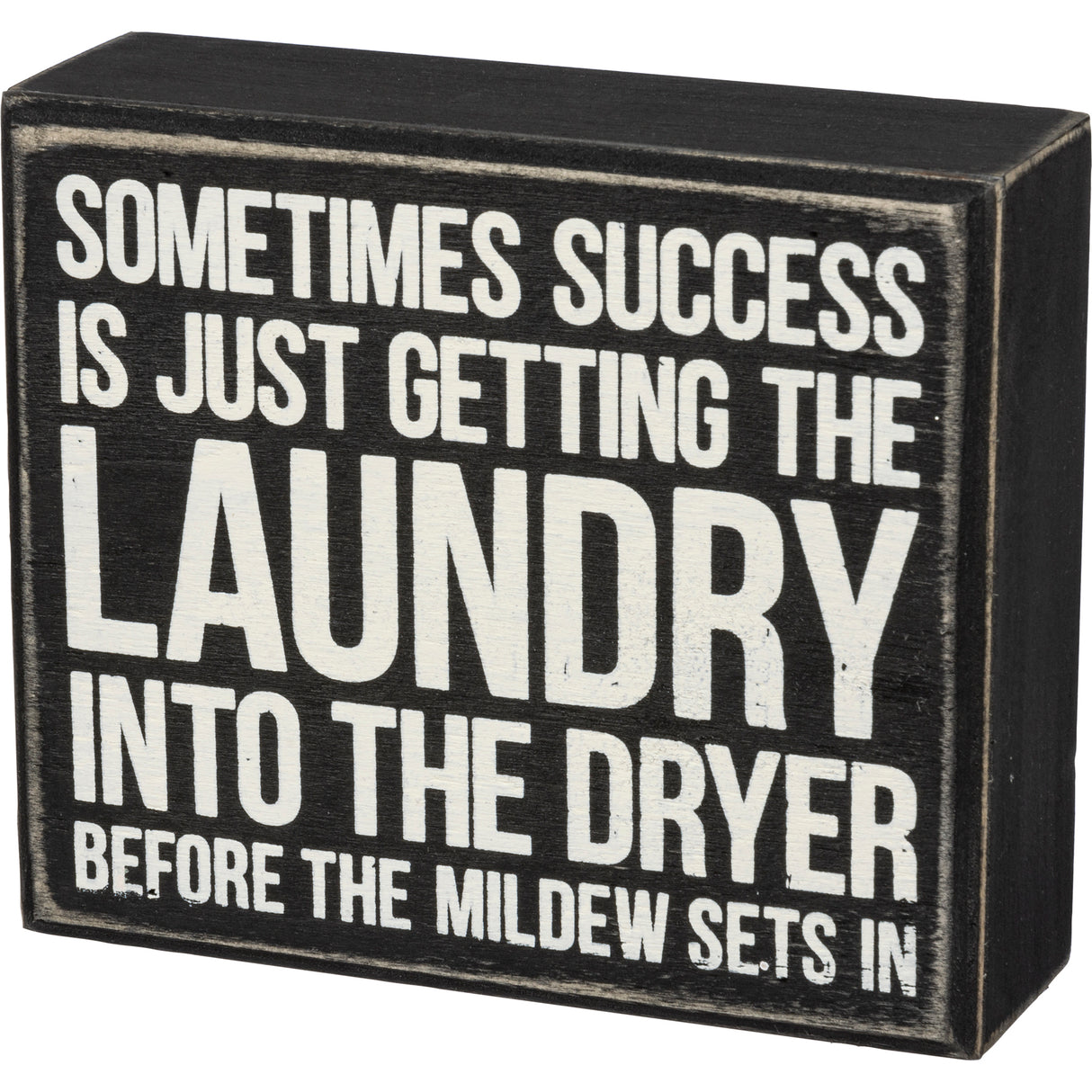 Primitives Box Sign - Into The Dryer Before Mildew Sets In