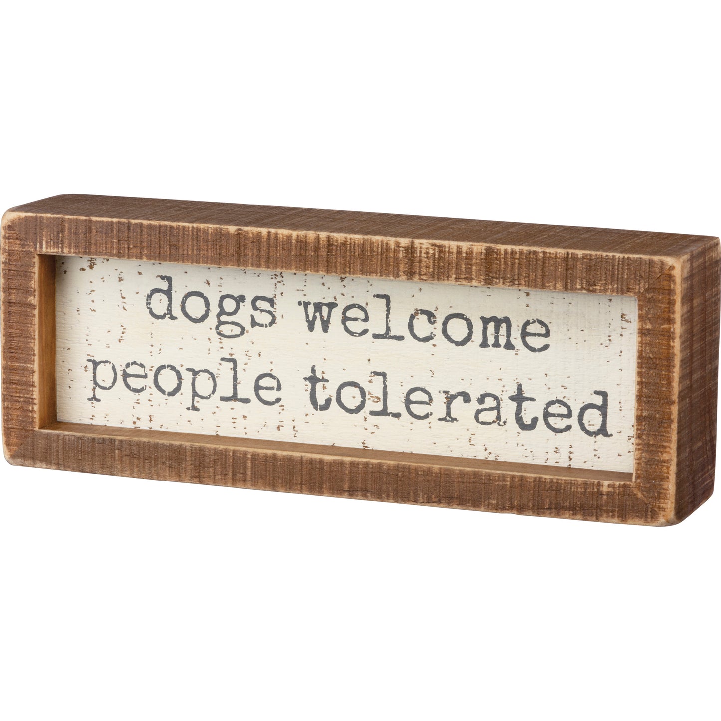 Primitives Inset Box Sign - Dogs Welcome People Tolerated