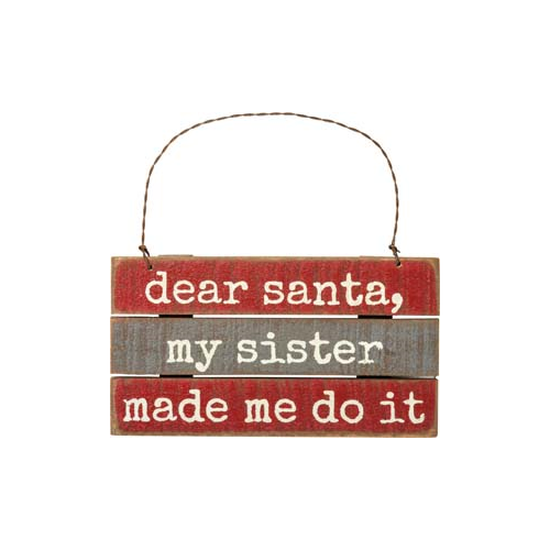Primitives Slat Ornament - Santa My Sister Made Me Do It
