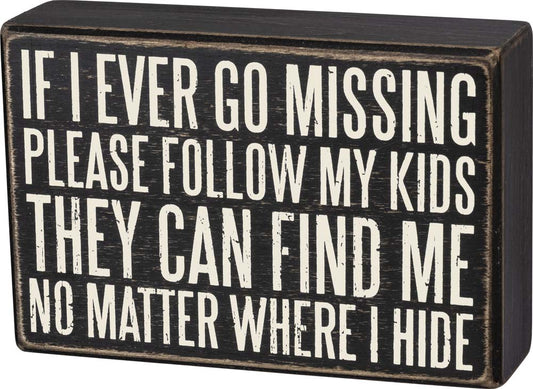 Primitives Box Sign - If I Ever Go Missing Follow My Kids
