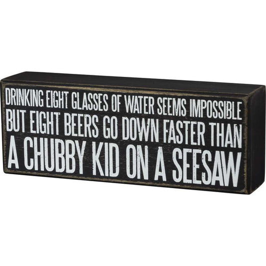 Primitives Box Sign - Drinking Eight Glasses Of Water