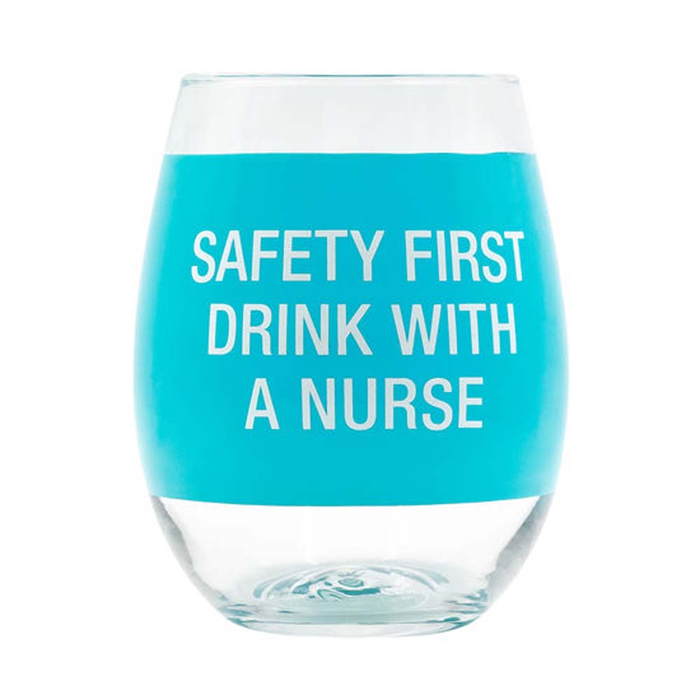 About Face Designs Safety First Drink with a Nurse Wine Glass