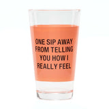 About Face Designs One Sip Away Pint Glass