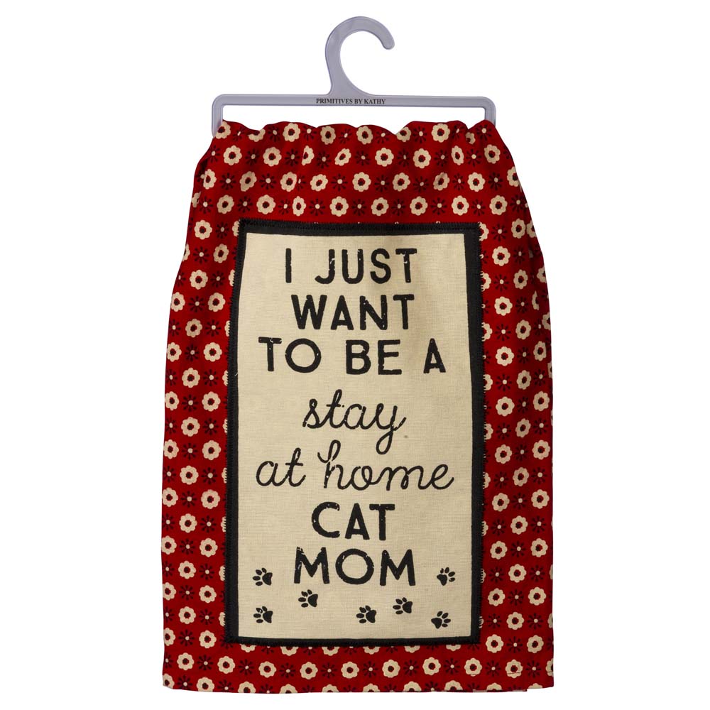 Primitives Dish Towel - I Want To Be A Stay At Home Cat Mom