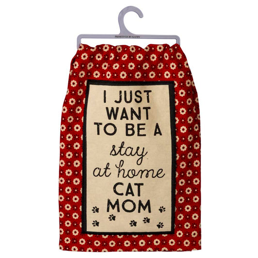 Primitives Dish Towel - I Want To Be A Stay At Home Cat Mom