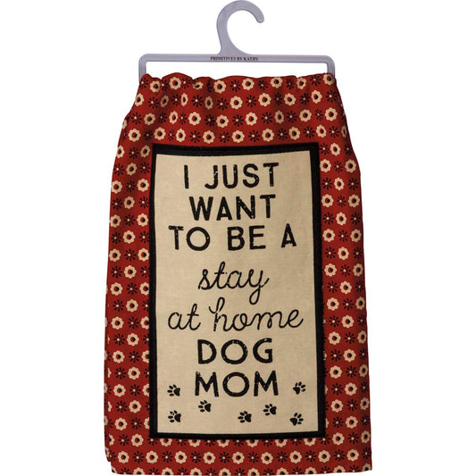 Primitives Dish Towel - I Want To Be A Stay At Home Dog Mom