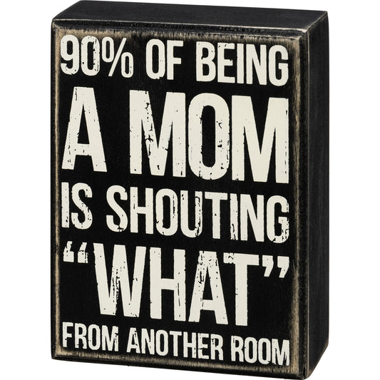 Primitives Box Sign - Shouting What From Another Room