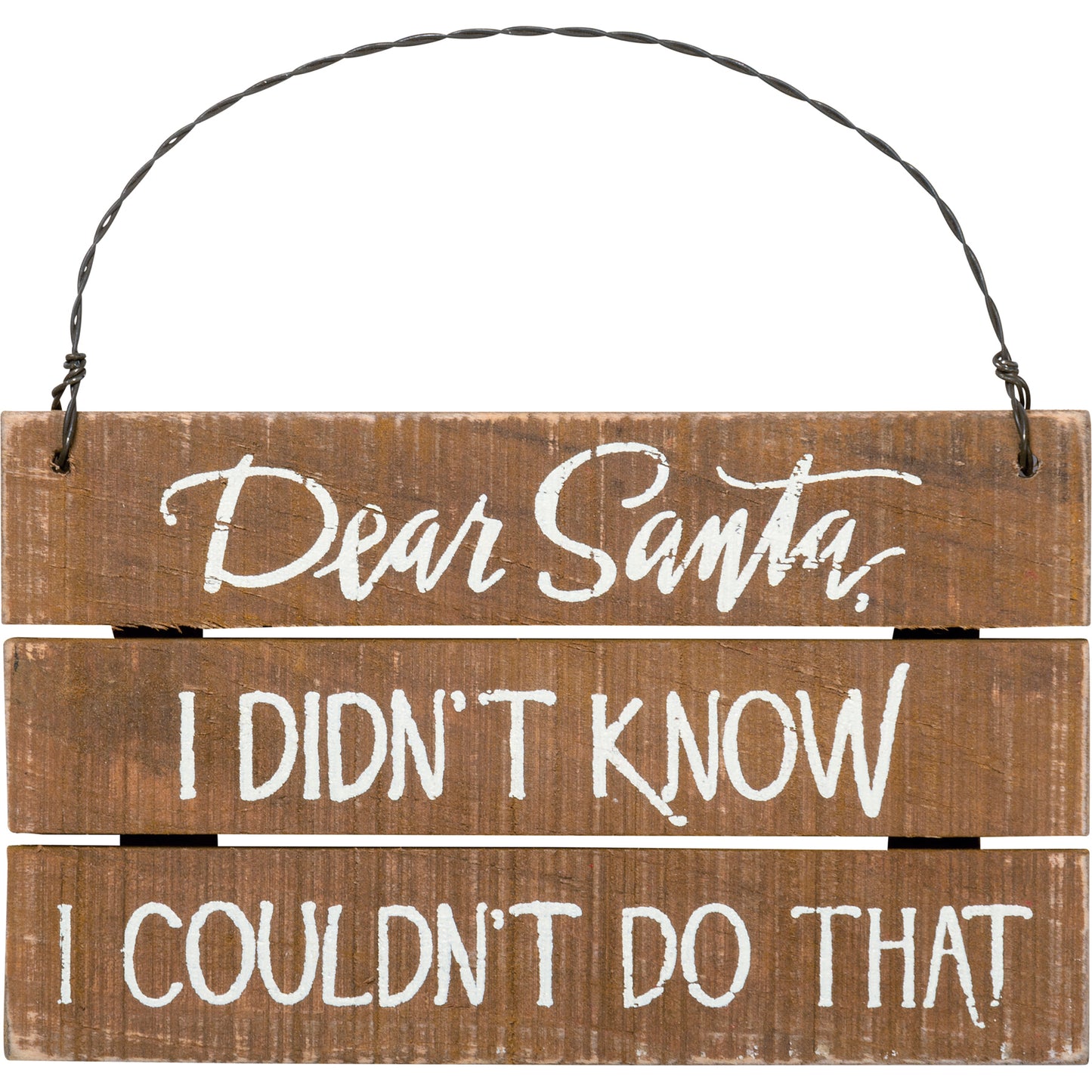 Primitives Slat Ornament - Dear Santa I Didn't Know