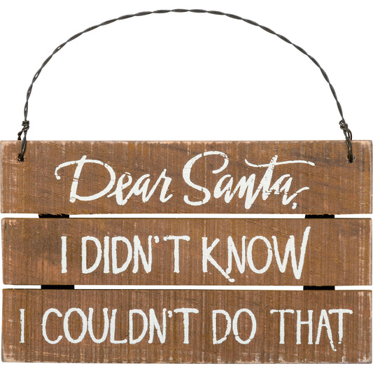 Primitives Slat Ornament - Dear Santa I Didn't Know