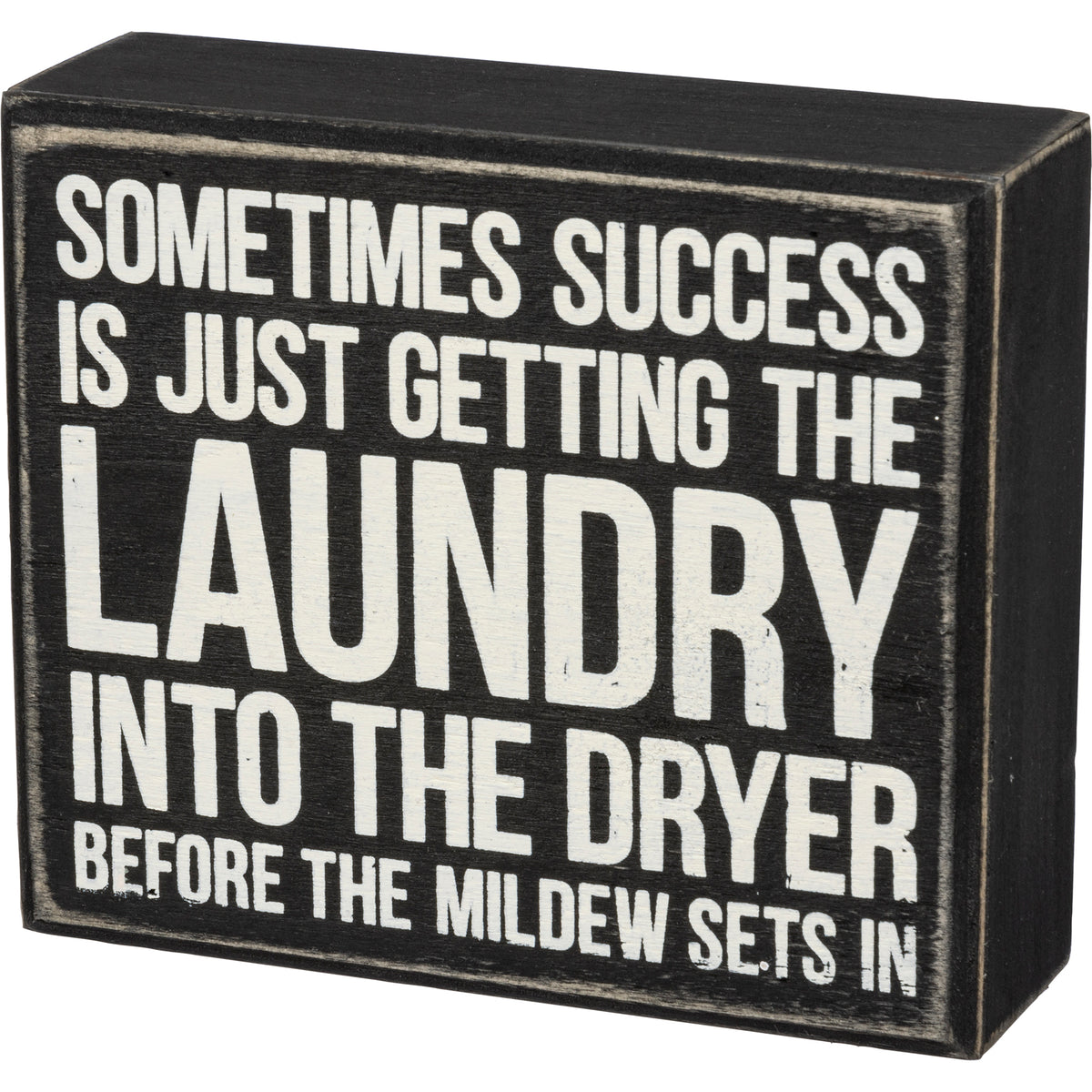 Primitives Box Sign - Into The Dryer Before Mildew Sets In