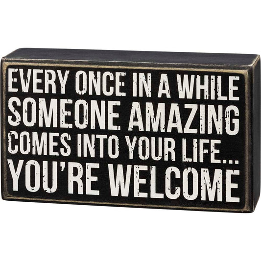 Primitives Box Sign - Someone Amazing You're Welcome
