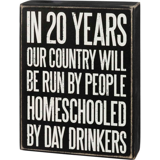 Primitives Box Sign - Homeschooled By Day Drinkers