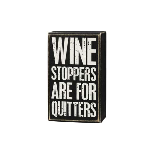 Primitives Box Sign - Wine Stoppers Are For Quitters