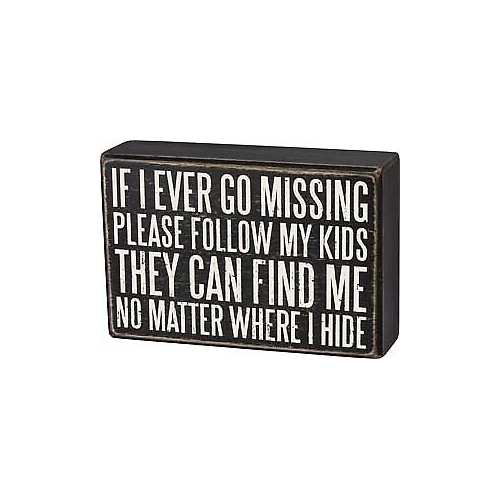 Primitives Box Sign - If I Ever Go Missing Follow My Kids