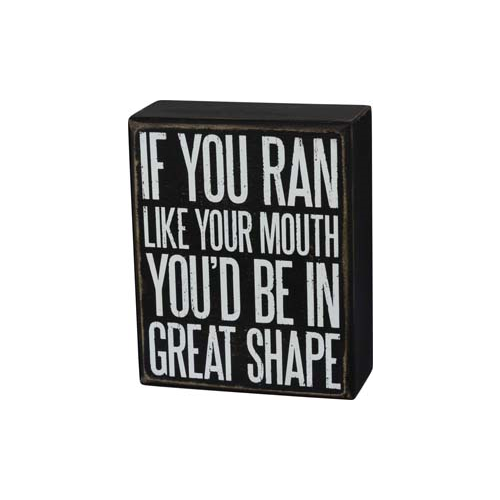 Primitives Box Sign - You'd Be In Great Shape