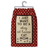 Primitives Dish Towel - I Want To Be A Stay At Home Cat Mom