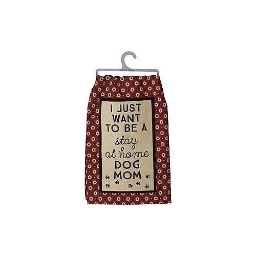 Primitives Dish Towel - I Want To Be A Stay At Home Dog Mom