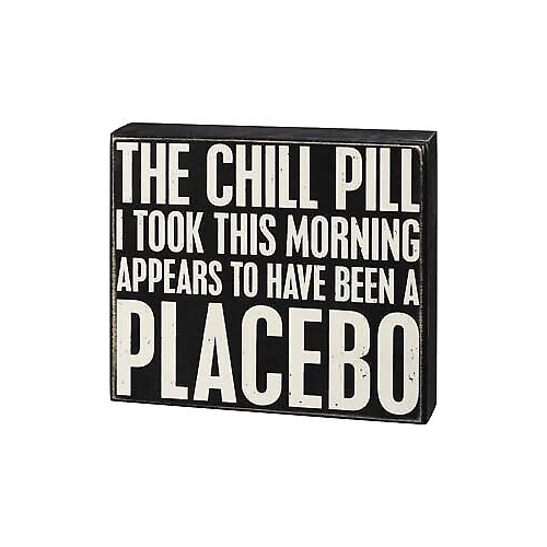 Primitives Box Sign - The Chill Pill A Placebo