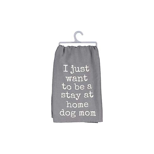 Primitives Dish Towel - Want To Be A Stay At Home Dog Mom