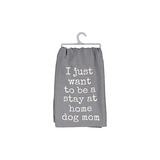 Primitives Dish Towel - Want To Be A Stay At Home Dog Mom