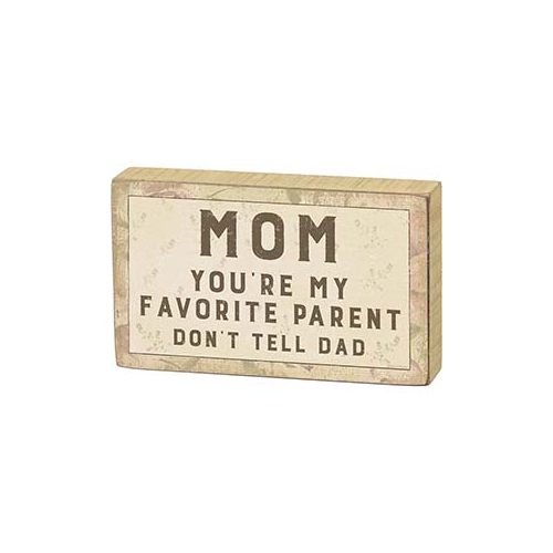 Primitives Block Sign - Mom My Favorite Parent Don't Tell Dad