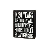 Primitives Box Sign - Homeschooled By Day Drinkers