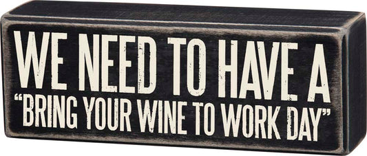 Primitives Wine to Work Box Sign