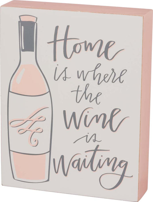 Primitives Home is Wine Sign