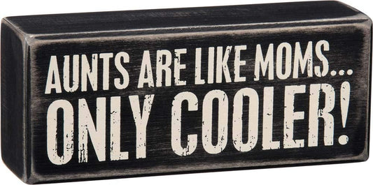 Primitives Box Sign - Aunts Are Like Moms Only Cooler